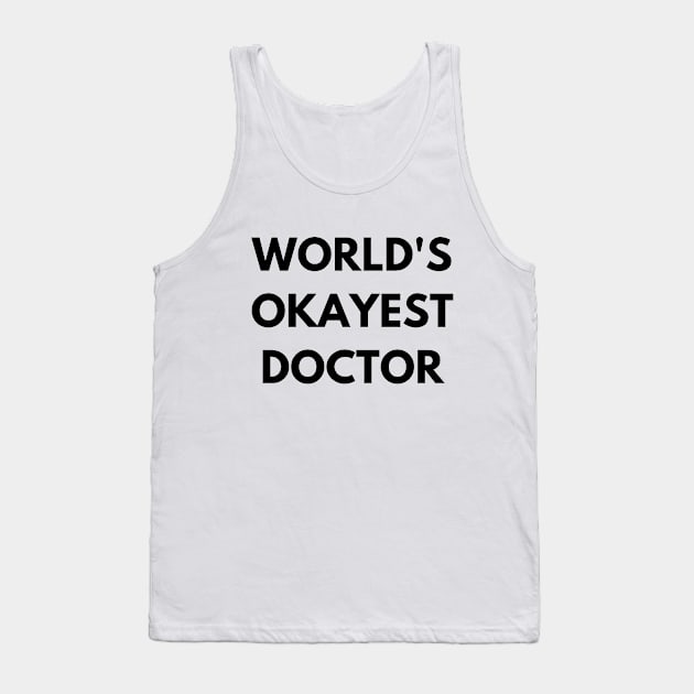 World's okayest doctor Tank Top by Word and Saying